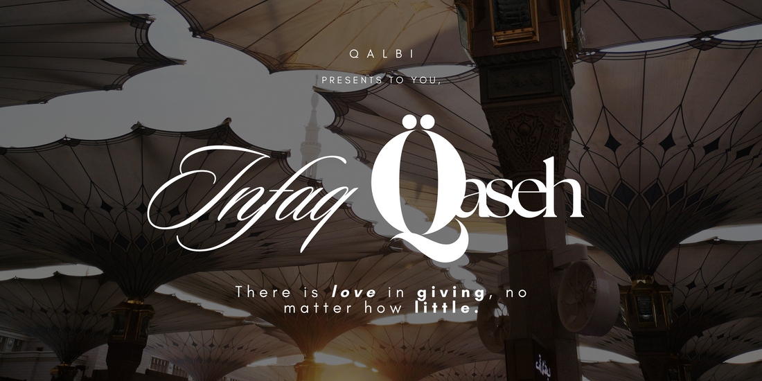 Infaq Qaseh ; There is Love in Giving, no matter how Little.